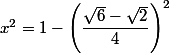 x^2=1-\left(\dfrac{\sqrt{6}-\sqrt{2}}{4}\right)^2